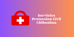 Servicios Proteccion Civil Chihuahua